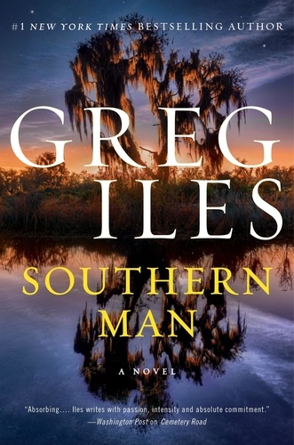 Greg Iles - Southern Man - A Novel.