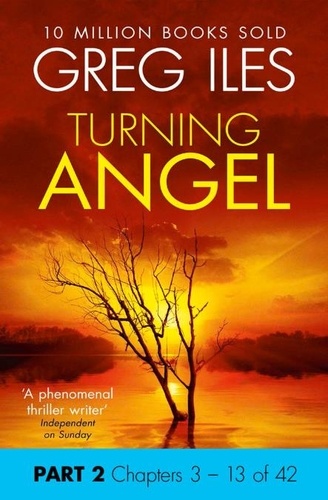 Greg Iles - Turning Angel: Part 2, Chapters 3 to 13.