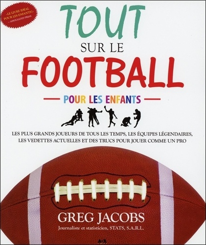 Greg Jacobs - Tout sur le football pour les enfants.