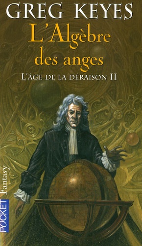 Greg Keyes - L'âge de la déraison Tome 2 : L'Algèbre des anges.