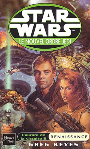 Greg Keyes - Star Wars, Le nouvel ordre Jedi Tome 5,2 : L'aurore de la victoire - Tome 2, Renaissance.