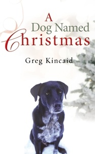 Greg Kincaid - A Dog Named Christmas.
