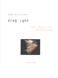 Greg Lynn - Folds, Bodies & Blods - Collected Essays.