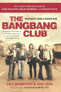 Greg Marinovich et Joao Silva - The Bang-Bang Club, movie tie-in - Snapshots From a Hidden War.