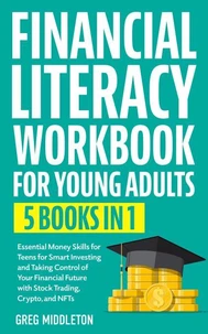 Financial Literacy Workbook For Young Adults: 5 in 1 - Essential Money Skills for Teens for Smart Investing and Taking Control of Your Financial Future with Stock Trading, Crypto, and NFTs