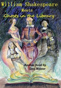  Greg Minster - William Shakespeare Meets Ghosts in the Library.