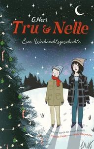 Tru &amp; Nelle. Eine Weihnachtsgeschichte