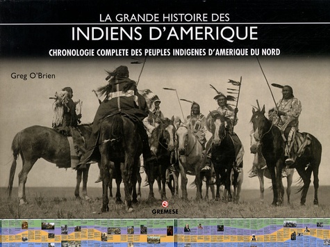 Greg O'Brien - La grande histoire des Indiens d'Amérique - Chronologie complète des peuples indigènes d'Amérique du Nord.