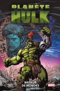 Greg Pak - Planète Hulk : Briseur de mondes.