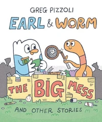 Earl &amp; Worm #2: The Big Mess and Other Stories