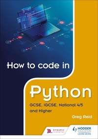Greg Reid - How to code in Python: GCSE, iGCSE, National 4/5 and Higher.