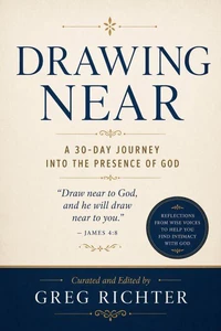 Drawing Near: A 30-Day Journey Into the Presence of God