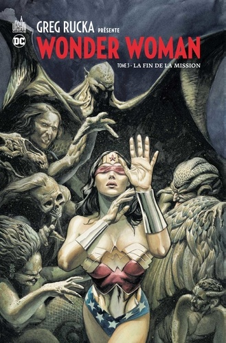 Greg Rucka présente Wonder Woman Tome 3 La fin de la mission