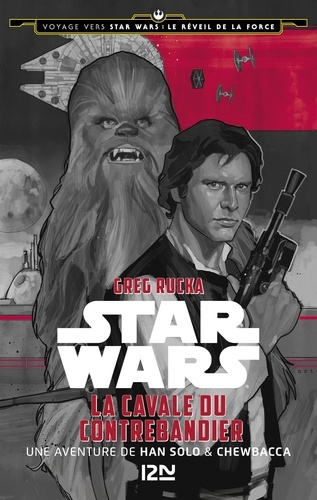 La Cavale du contrebandier : une aventure de Han Solo & Chewbacca. Voyage vers Star Wars épisode VII : Le Réveil de la Force