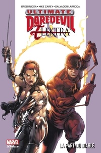 Greg Rucka et Mike Carey - Ultimate Daredevil & Elektra - La part du diable.
