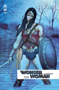 Greg Rucka et Liam Sharp - Wonder Woman Rebirth Tome 2 : Mensonges.