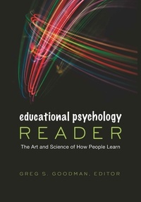 Greg s. Goodman - Educational Psychology Reader - The Art and Science of How People Learn.