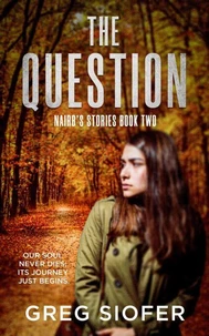 The Question : Our Soul Never Dies; Its Journey Just Begins.