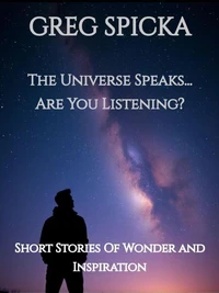 The Universe Speaks...Are You Listening