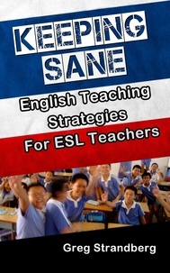  Greg Strandberg - Keeping Sane: English Teaching Strategies for ESL Teachers - Teaching ESL, #9.