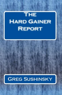 The Hard Gainer Report