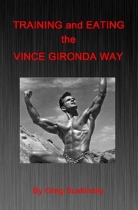  Greg Sushinsky - Training and Eating the Vince Gironda Way.