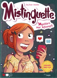 Greg Tessier et  Amandine - Mistinguette Tome 12 : Mystère sur Internet.