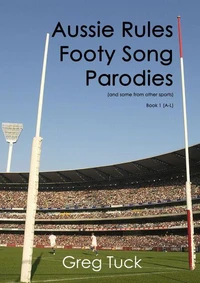Aussie Rules Footy Song Parodies Book 1 (A-L)