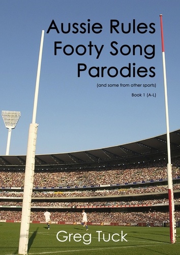  Greg Tuck - Aussie Rules Footy Song Parodies Book 1 (A-L) - Aussie Rules Football, #1.