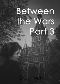  Greg Tuck - Between The Wars Part 3 - Between The Wars, #3.