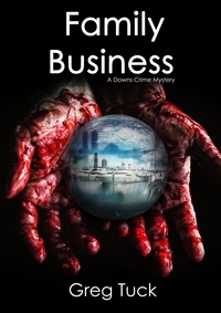  Greg Tuck - Family Business - Downs Crime Mysteries, #6.