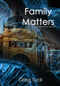  Greg Tuck - Family Matters - Downs Crime Mysteries, #7.