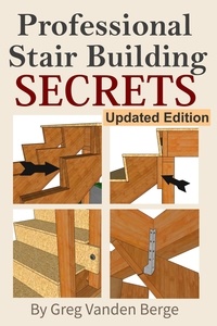  Greg Vanden Berge - Professional Stairway Building Secrets.