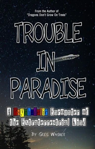 Trouble In Paradise - A Psychedelic Encounter of the Extraterrestrial Kind