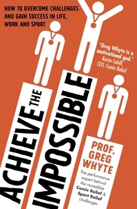 Greg Whyte - Achieve the Impossible.