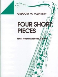 Greg Yasinitsky - Four Short Pieces - tenor saxophone in Bb and piano. Partition et partie..