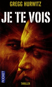 Gregg Andrew Hurwitz - Je te vois.