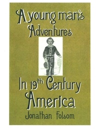  Gregg Barber - A young man’s Adventures In 19th Century America.
