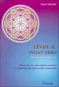 Gregg Braden - L'éveil au point zéro - L'initiation collective.