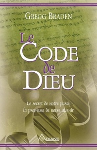 Gregg Braden et Jean Hudon - Le code de dieu - Le secret de notre passé, la promesse de notre avenir.