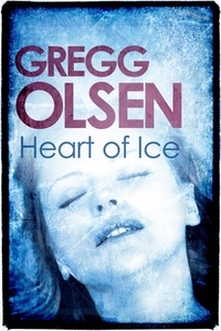 Gregg Olsen - Heart of Ice.