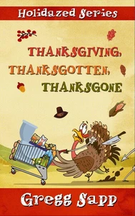 Thanksgiving, Thanksgotten, Thanksgone