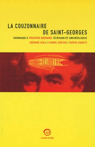 Grégoire Ayala et Patrick Vighetti - La couzonnaire de Saint-Georges - Hommage à Prosper Mérimée, écrivain et archéologue.