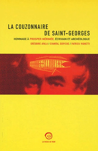 Grégoire Ayala et Patrick Vighetti - La couzonnaire de Saint-Georges - Hommage à Prosper Mérimée, écrivain et archéologue.