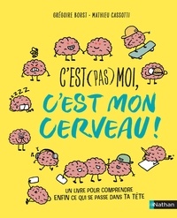Grégoire Borst et Mathieu Cassoti - C'est (pas) moi, c'est mon cerveau.
