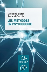 Grégoire Borst et Arnaud Cachia - Les méthodes en psychologie.