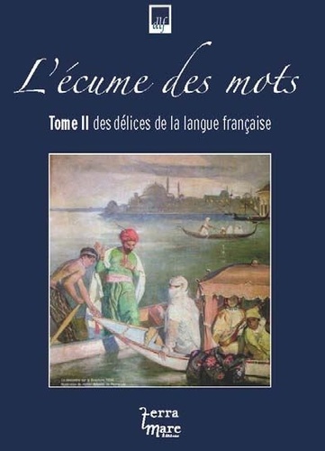 Grégoire Boucher - L'écume des mots - Délices de la langue française - Tome 2.