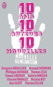 Grégoire Bouillier et Arnaud Cathrine - 10 Ans, 10 auteurs, 10 nouvelles.