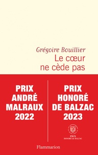 Grégoire Bouillier - Le coeur ne cède pas.