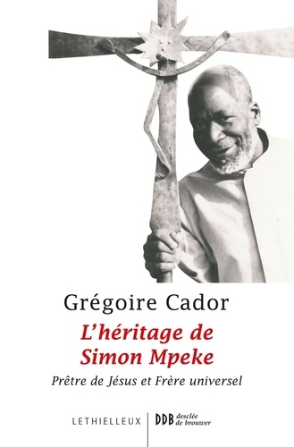 L'héritage de Simon Mpeke. Prêtre de Jésus et Frère universel